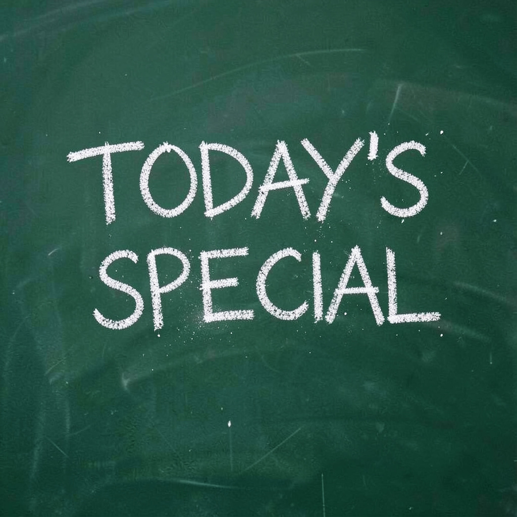 The phrase 'TODAY'S SPECIAL' written in white chalk on a dar