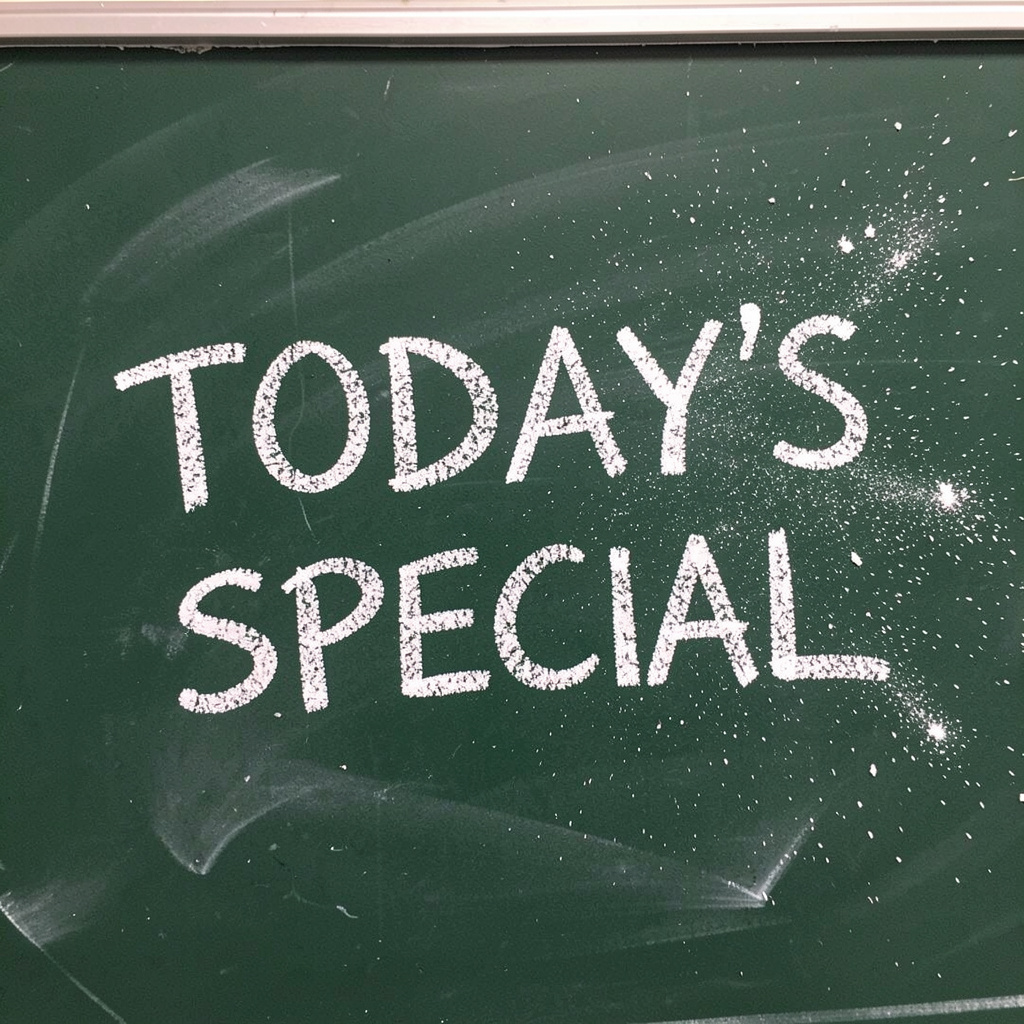 The phrase 'TODAY'S SPECIAL' written in white chalk on a dar