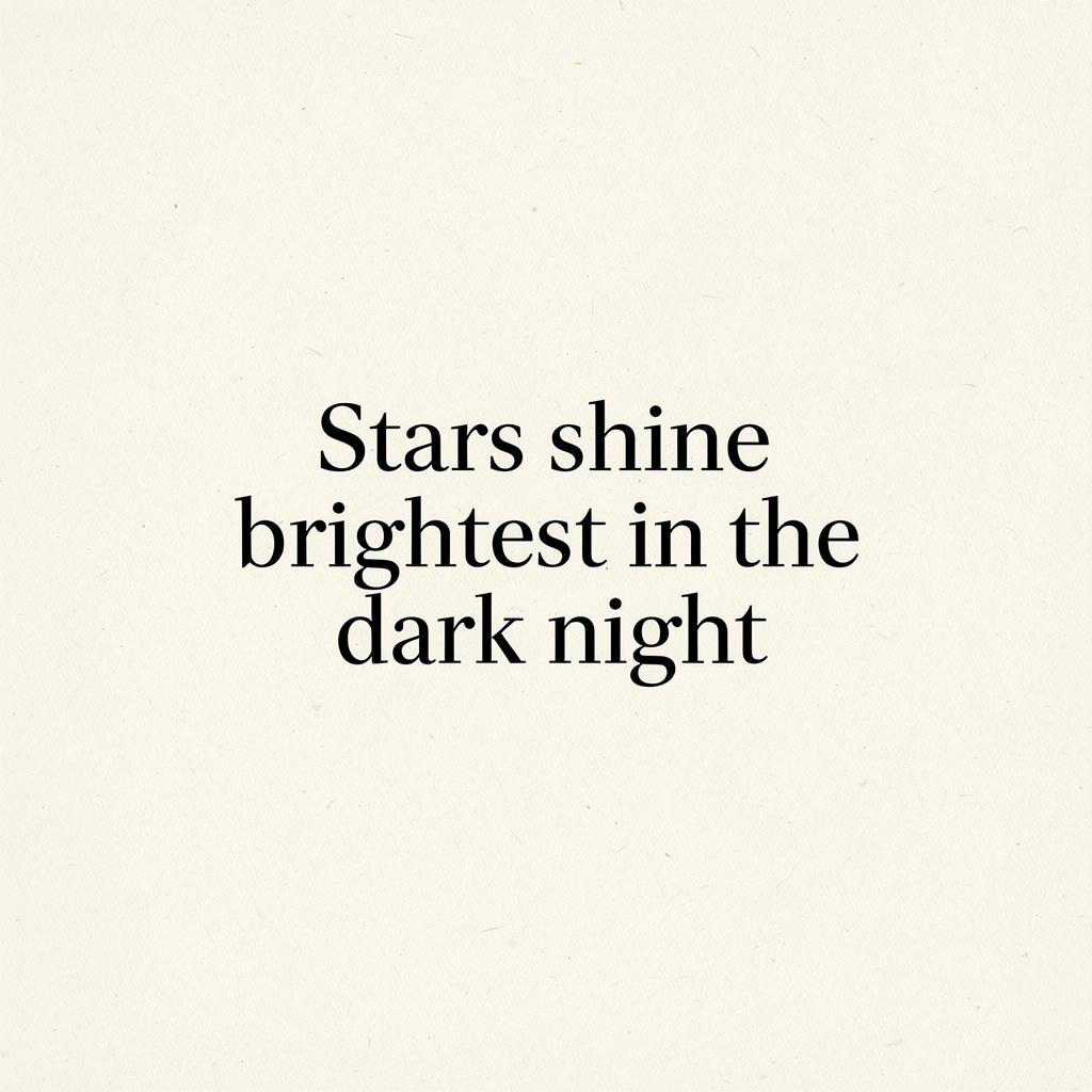 'Stars shine brightest in the dark night' displayed on a cle