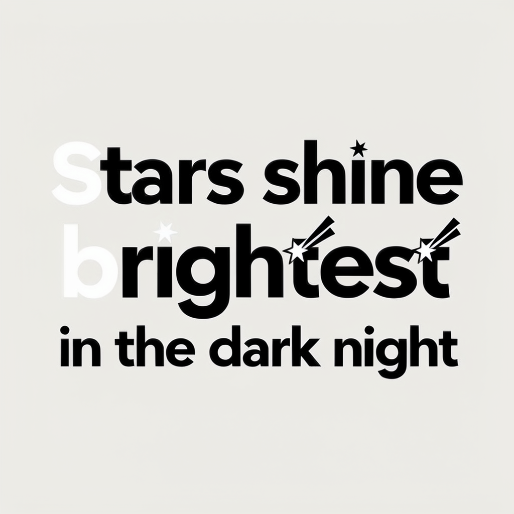 'Stars shine brightest in the dark night' displayed on a cle