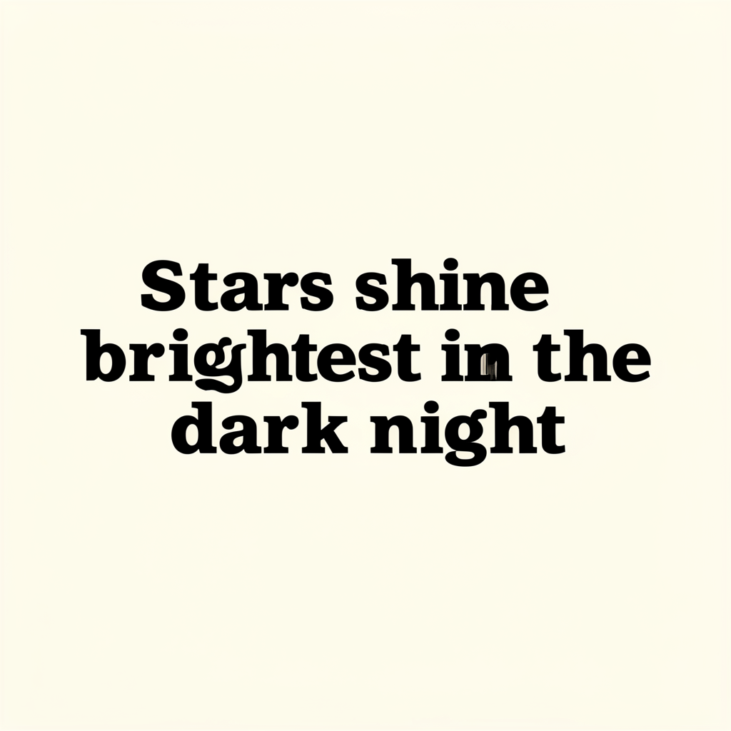 'Stars shine brightest in the dark night' displayed on a cle