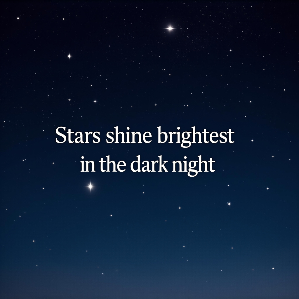 'Stars shine brightest in the dark night' displayed on a cle